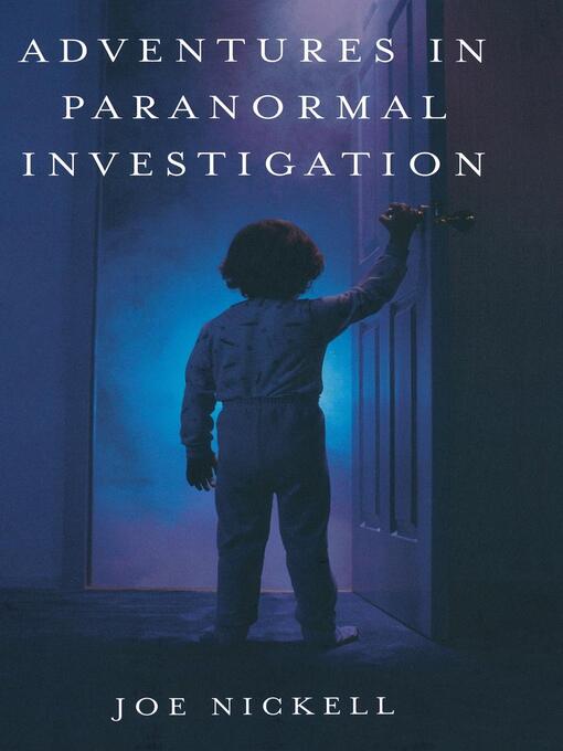 Title details for Adventures in Paranormal Investigation by Joe Nickell - Available